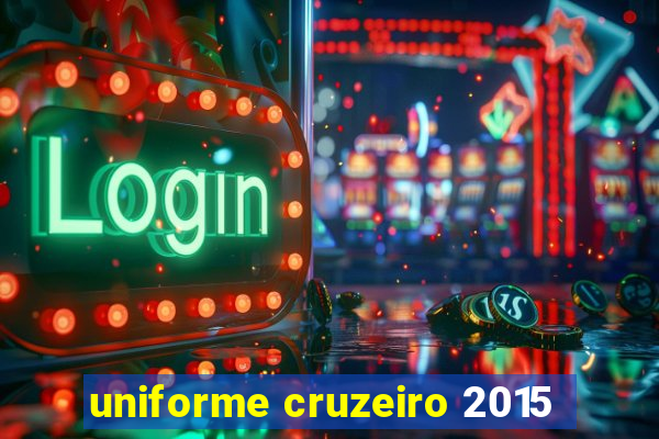 uniforme cruzeiro 2015